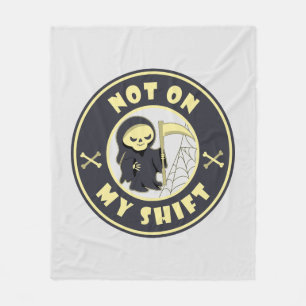 Not on my shift Grim Reaper Halloween quote Fleece Blanket