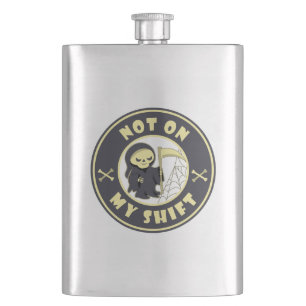 Not on my shift Grim Reaper Halloween quote Hip Flask