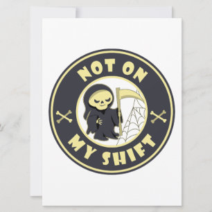 Not on my shift Grim Reaper Halloween quote Holiday Card
