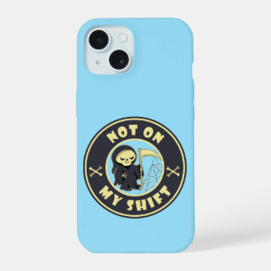 Not on my shift Grim Reaper Halloween quote iPhone 15 Case