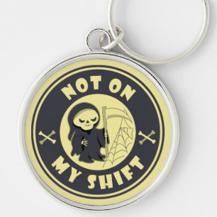 Not on my shift Grim Reaper Halloween quote Key Ring