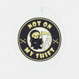Not on my shift Grim Reaper Halloween quote Metal Tree Decoration
