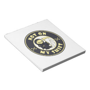 Not on my shift Grim Reaper Halloween quote Notepad