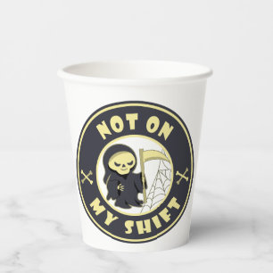 Not on my shift Grim Reaper Halloween quote Paper Cups
