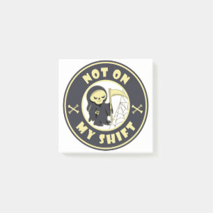 Not on my shift Grim Reaper Halloween quote Post-it Notes