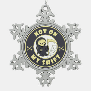 Not on my shift Grim Reaper Halloween quote Snowflake Pewter Christmas Ornament