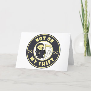 Not on my shift Grim Reaper Halloween quote Thank You Card