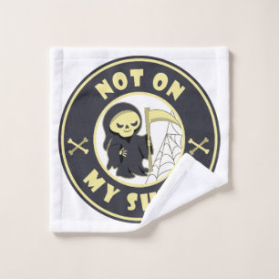 Not on my shift Grim Reaper Halloween quote Wash Cloth