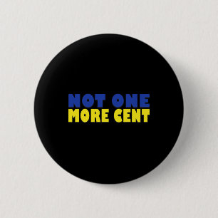 Not One More Cent Conservative Funny Ukraine Flag 6 Cm Round Badge