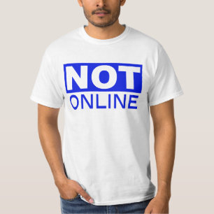Not Online T-Shirt