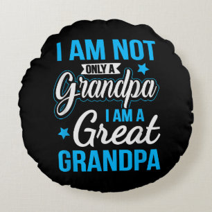 Not Only A Grandpa I Am A Great Grandpa Round Cushion