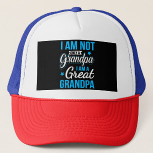 Not Only A Grandpa I Am A Great Grandpa Trucker Hat