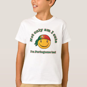 Not only am I cute, I'm Portuguese too T-Shirt