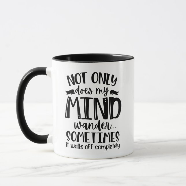 Not Only Does My Mind Wander... Mug (Left)