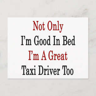 Not Only I'm Good In Bed I'm A Great Taxi Driver T Postcard
