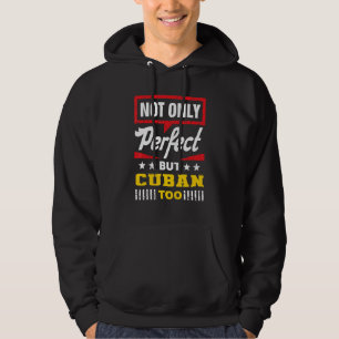 Not Only Perfect But Cuban Too Cuba Humor Havana Hoodie