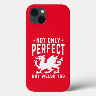 Not Only Perfect But Welsh Too Funny Wales Case-Mate iPhone Case