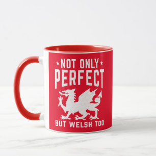 Not Only Perfect But Welsh Too Funny Wales Mug