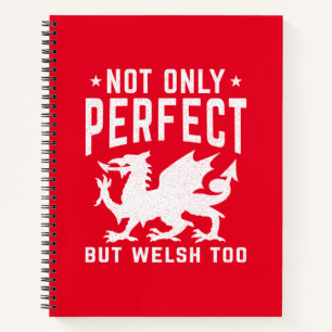 Not Only Perfect But Welsh Too Funny Wales Notebook