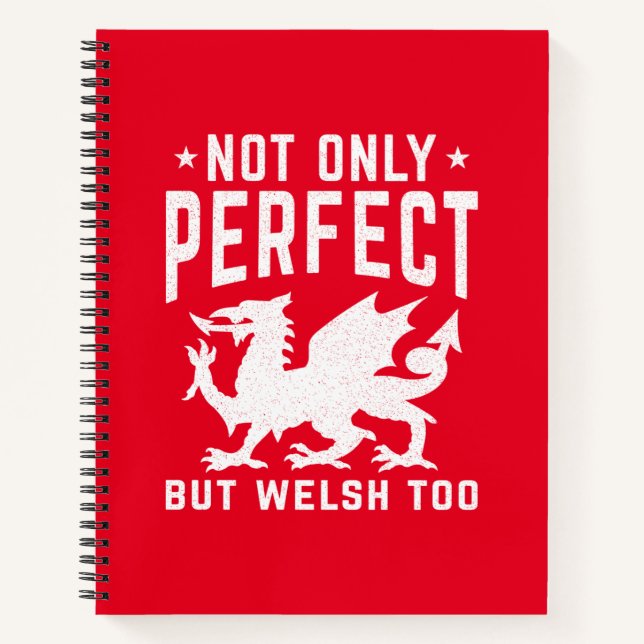 Not Only Perfect But Welsh Too Funny Wales Notebook (Front)