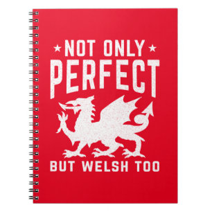 Not Only Perfect But Welsh Too Funny Wales Notebook
