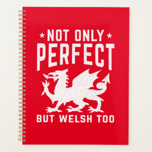 Not Only Perfect But Welsh Too Funny Wales Planner