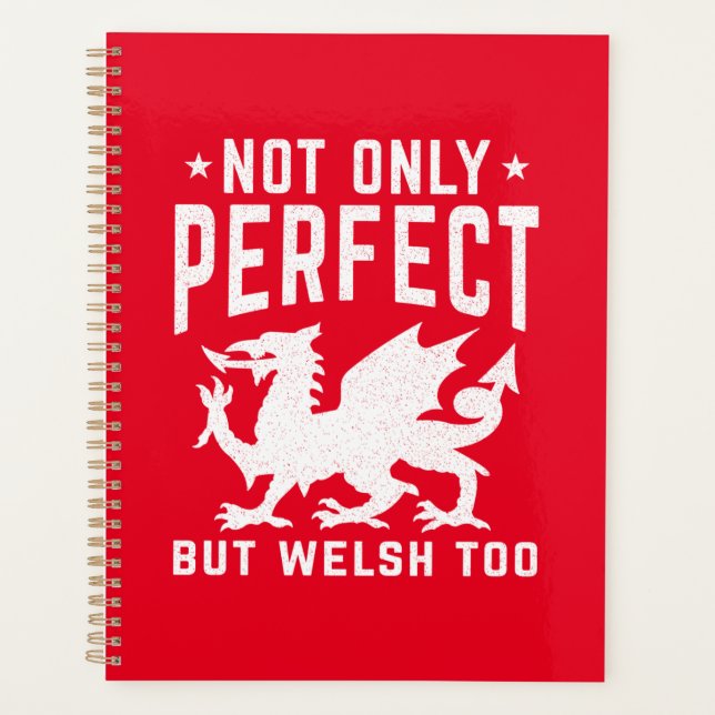 Not Only Perfect But Welsh Too Funny Wales Planner (Front)