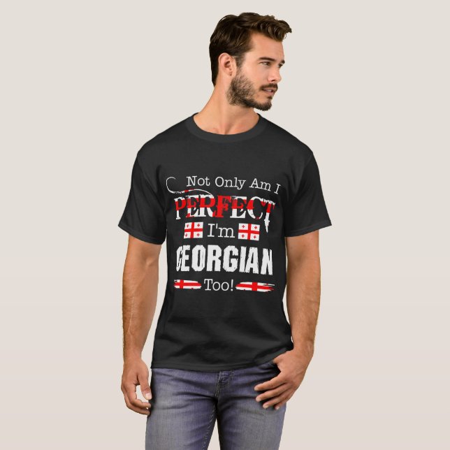 Not Only Perfect I Am Georgian Too Pride Country T-Shirt (Front Full)