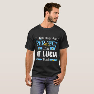 Not Only Perfect I Am St Lucia Too Pride Country T-Shirt