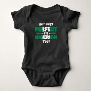 Not Only Perfect Im Nigerian Too Flag Baby Bodysuit
