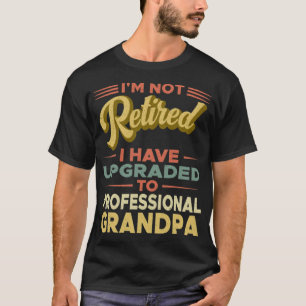 Not Only Retired Upgrade Update funny yoga clothin T-Shirt