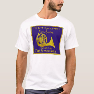 Not Only Smart French Horn T-Shirt