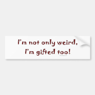 Not Only Weird Bumpersticker Bumper Sticker