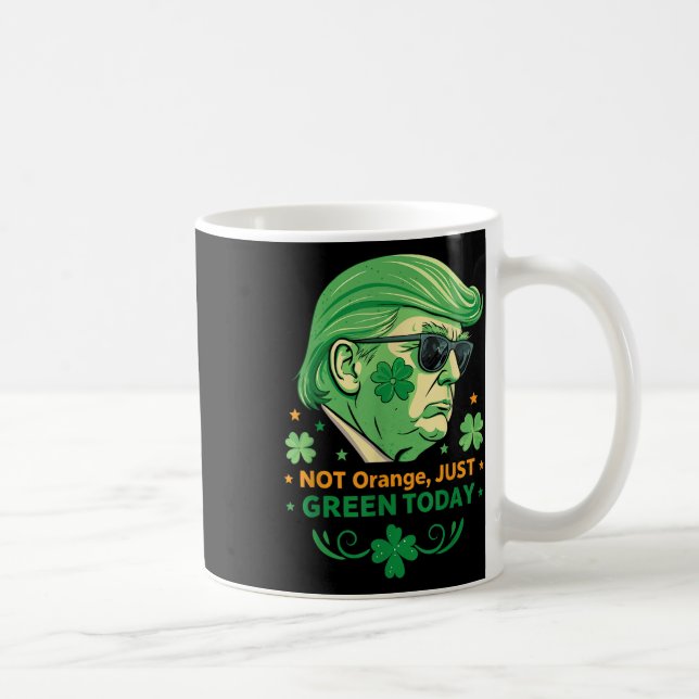 Not Orange, Just Green Today – Funny Trump St. Coffee Mug (Right)