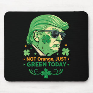 Not Orange, Just Green Today – Funny Trump St. Mouse Mat