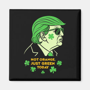 Not Orange, Just Irish Today – St. Patrick’s Day T Magnet