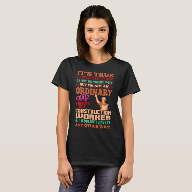 Not Ordinary Wife I Belong To Construction Worker T-Shirt (Front Full)