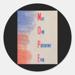 Not Our President Ever (nope) Sticker 
