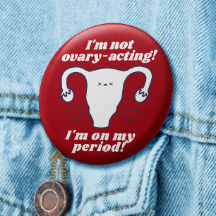Not Ovary-Acting Red White Funny Period Slogan 6 Cm Round Badge