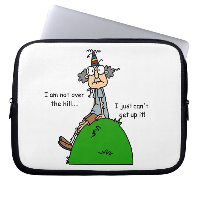 Not Over the Hill Humour Laptop Sleeve (Front)
