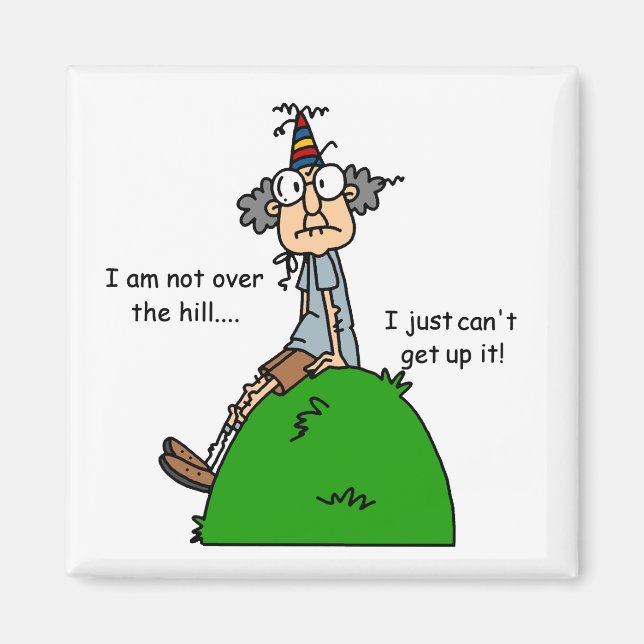 Not Over the Hill Humour Magnet (Front)