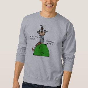 Not Over the Hill Humour Sweatshirt