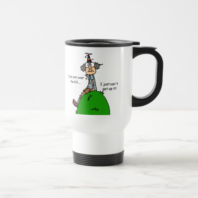 Not Over the Hill Humour Travel Mug (Right)