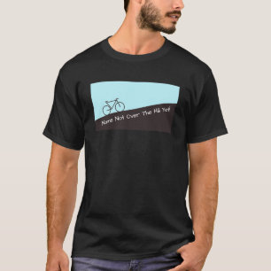 Not Over The Hill Yet - Cycling - Add Name T-Shirt