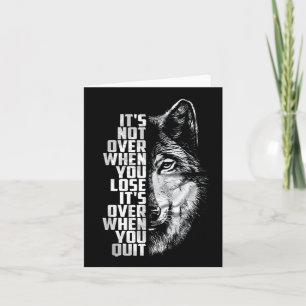 Not Over When Lose - Over When Quit Wolf Card