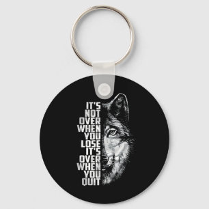 Not Over When Lose - Over When Quit Wolf Key Ring