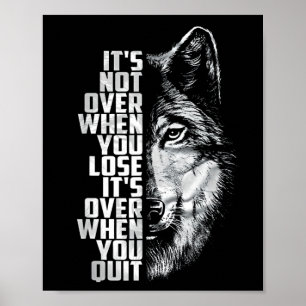 Not Over When Lose - Over When Quit Wolf Poster