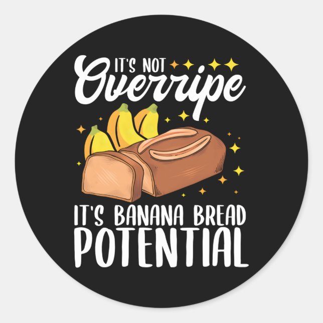 Not Overripe Banana Bread Banana Classic Round Sticker (Front)