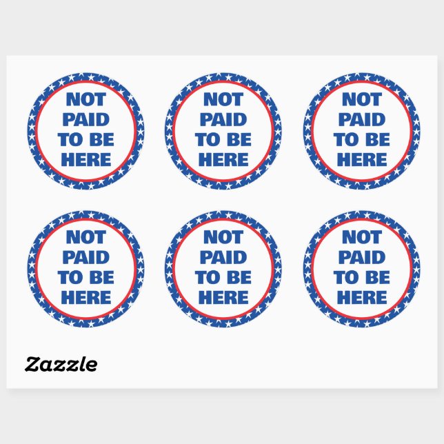 Not Paid to Be Here Protest Classic Round Sticker (Sheet)