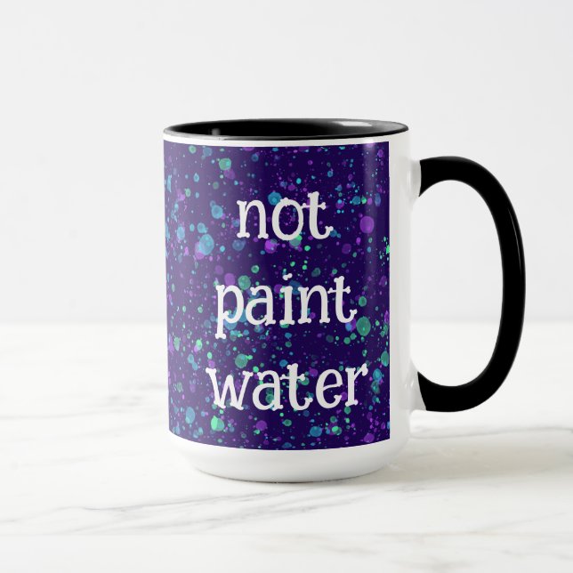 Not Paint Water Funny Paint Splatter Coffee Mug (Right)